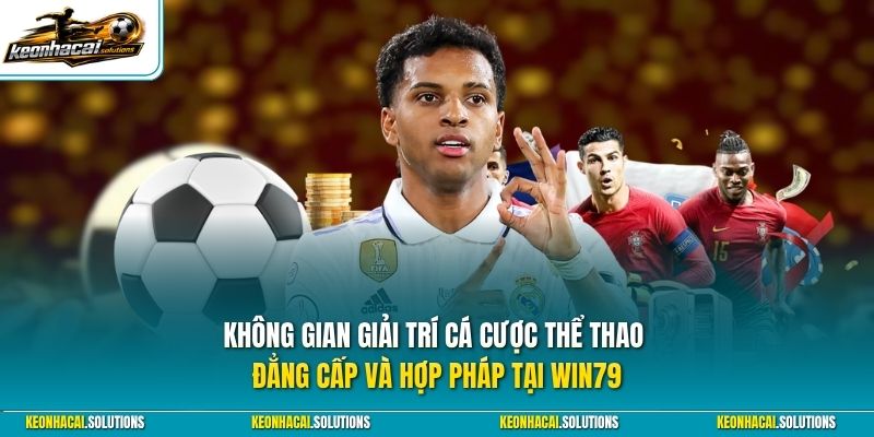 Không gian giải trí cá cược thể thao đẳng cấp và hợp pháp tại Win79