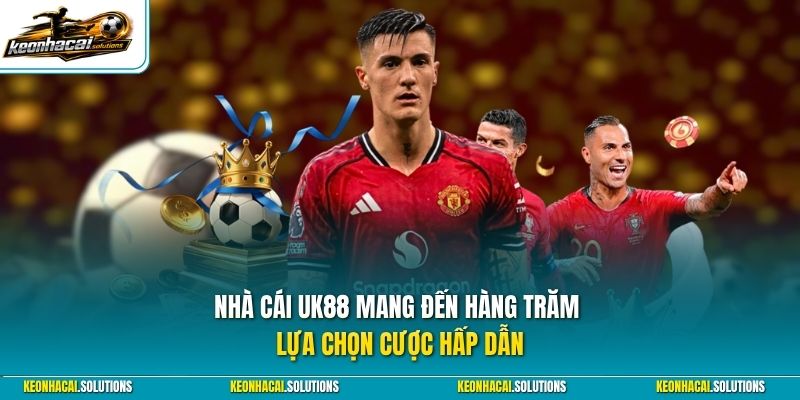 Nhà cái UK88 mang đến hàng trăm lựa chọn cược hấp dẫn