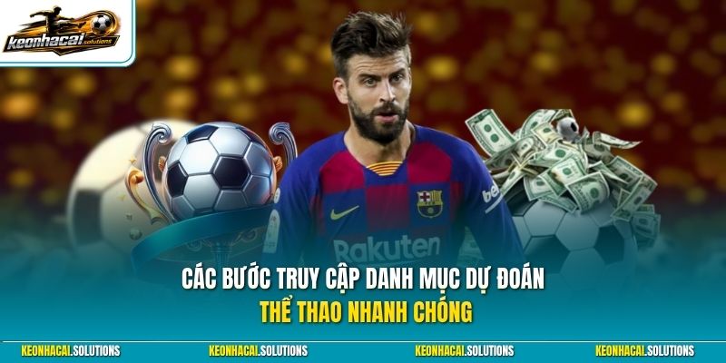 Các bước truy cập danh mục dự đoán thể thao nhanh chóng