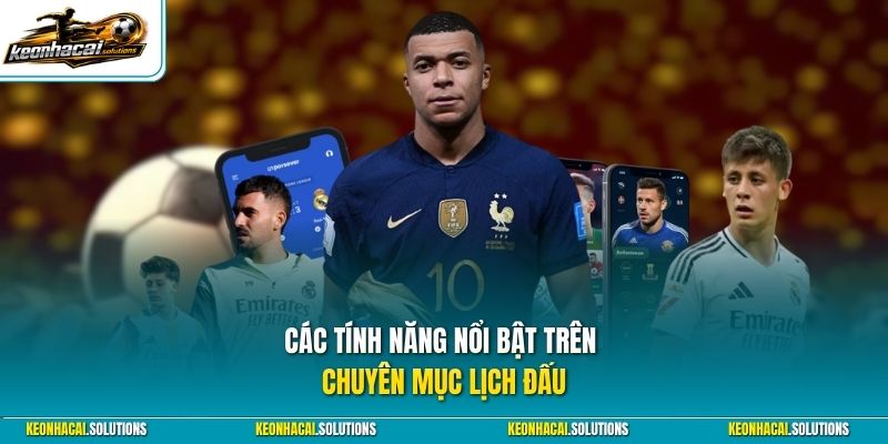 Các tính năng nổi bật trên chuyên mục lịch đấu