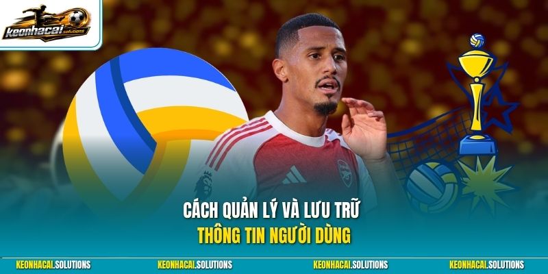 Cách quản lý và lưu trữ thông tin người dùng