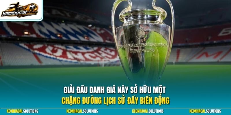 Giải đấu danh giá này sở hữu một chặng đường lịch sử đầy biến động