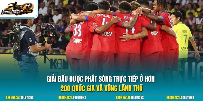 Giải đấu được phát sóng trực tiếp ở hơn 200 quốc gia và vùng lãnh thổ