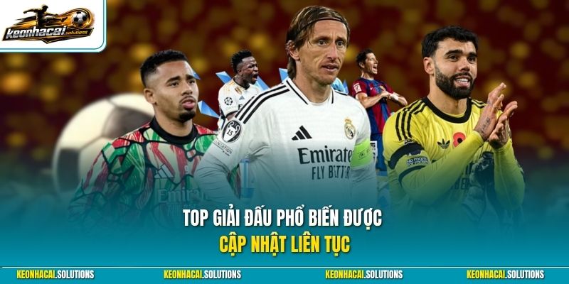 Top giải đấu phổ biến được cập nhật liên tục