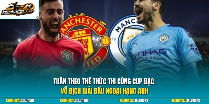 Tuân theo thể thức thi cùng cup bạc vô địch giải đấu Ngoại Hạng Anh
